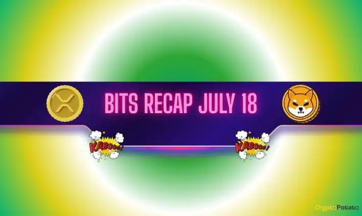 Ripple (XRP) Price Explosion, Shiba Inu’s (SHIB) Potential, and More: Bits Recap July 18