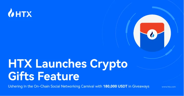 HTX Launches Crypto Gifts Feature: Ushering In the On-Chain Social Networking Carnival with 180,000 USDT in Giveaways