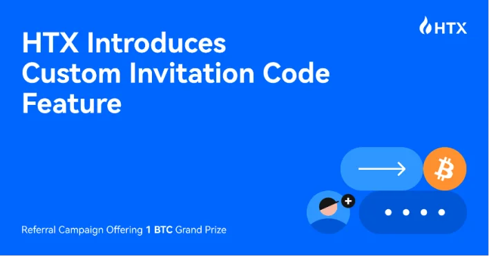 HTX Introduces Custom Invitation Code Feature with Referral Campaign Offering 1 BTC Grand Prize