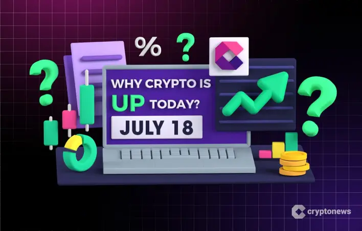 Why Is Crypto Up Today? – July 18, 2025